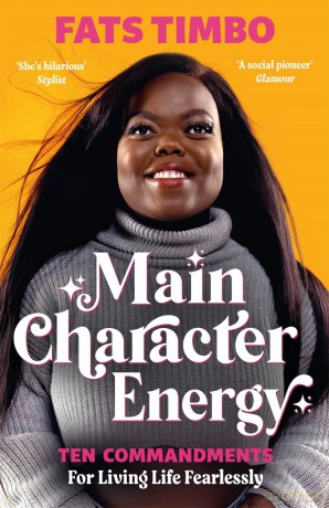 Main Character Energy: An Empowering Guide From TikTok Megastar Fats Timbo - Fats Timbo [KSIĄŻKA]