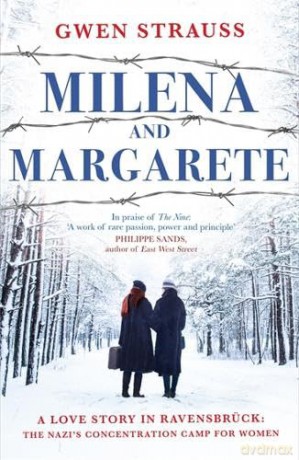 Milena and Margarete: A Love Story in Ravensbrück: The Nazi's Concentration Camp for Women - Gwen Strauss [KSIĄŻKA]