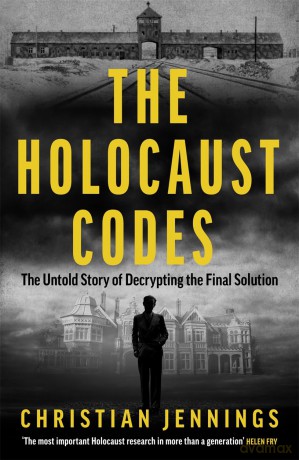 The Holocaust Codes: The Untold Story of Decrypting the Final Solution - Christian Jennings [KSIĄŻKA]