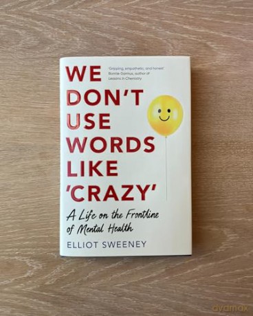 We Don't Use Words Like 'Crazy': On the Frontline of Mental Health - Elliot Sweeney [KSIĄŻKA]