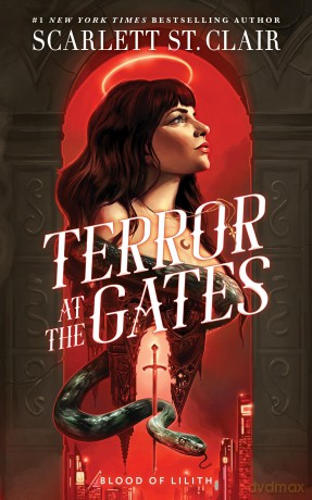 Terror at the Gates: A Devilishly Good Fantasy Romance from the Author of the Hades x Persephone Saga: 1 (Blood of Lilith, 1) - Scarlett St. Clair [KSIĄŻKA]