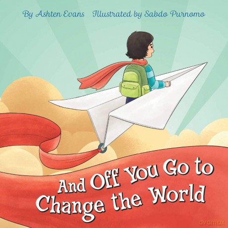 And Off You Go to Change the World: A Preschool Graduation/First Day of Kindergarten Gift Book - Ashten Evans [KSIĄŻKA]
