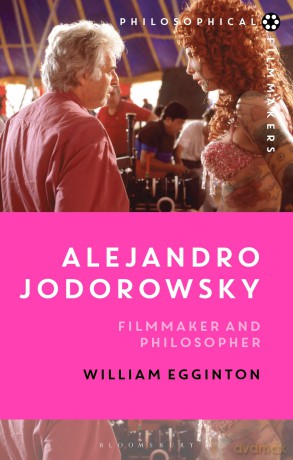 Alejandro Jodorowsky: Filmmaker and Philosopher (Philosophical Filmmakers) - William Egginton [KSIĄŻKA]