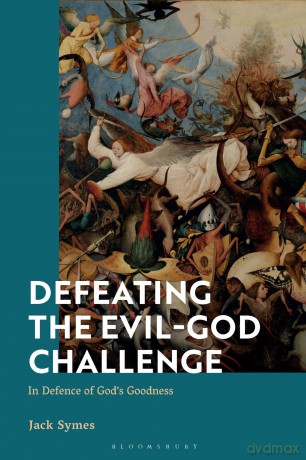 Defeating the Evil-God Challenge: In Defence of God's Goodness - Jack Symes [KSIĄŻKA]