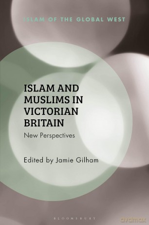 Islam and Muslims in Victorian Britain: New Perspectives (Islam of the Global West) - Jamie Gilham [KSIĄŻKA]