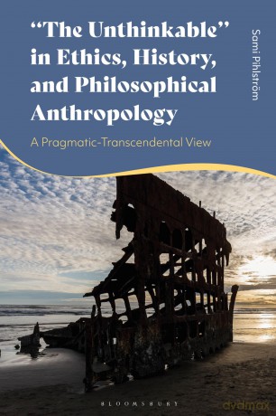 The Unthinkable in Ethics, History and Philosophical Anthropology: A Pragmatic-Transcendental View - Sami Pihlström [KSIĄŻKA]