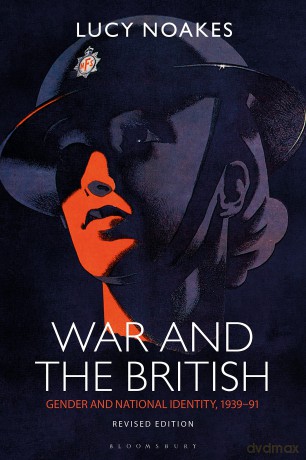 War and the British: Gender and National Identity, 1939-91 Revised Edition (Social and Cultural History Today) - Lucy Noakes [KSIĄŻKA]