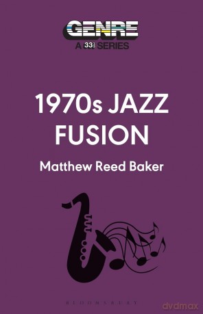 1970s Jazz Fusion (Genre: A 33 1/3 Series) - Matthew Reed Baker [KSIĄŻKA]