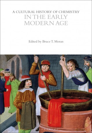 A Cultural History of Chemistry in the Early Modern Age (The Cultural Histories Series) - Bruce T. Moran [KSIĄŻKA]