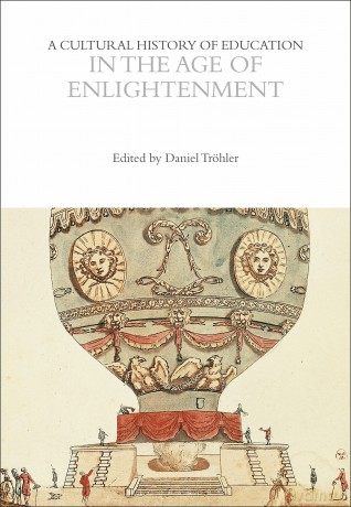 A Cultural History of Education in the Age of Enlightenment (The Cultural Histories Series) - Daniel Tröhler [KSIĄŻKA]