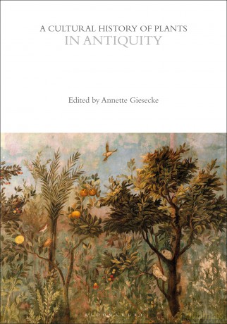 A Cultural History of Plants in Antiquity (The Cultural Histories Series) - Annette Giesecke [KSIĄŻKA]