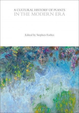 A Cultural History of Plants in the Modern Era (The Cultural Histories Series) - Stephen Forbes [KSIĄŻKA]