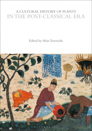 A Cultural History of Plants in the Post-Classical Era (The Cultural Histories Series) - Alain Touwaide [KSIĄŻKA]