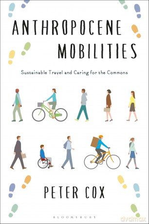Anthropocene Mobilities: Sustainable Travel and Caring for the Commons - Peter Cox [KSIĄŻKA]