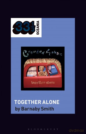 Crowded House's Together Alone (33 1/3 Oceania) - Barnaby Smith [KSIĄŻKA]