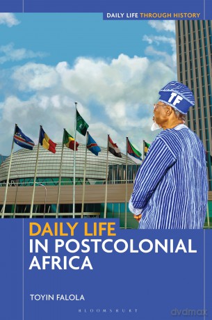Daily Life in Postcolonial Africa (Daily Life through History) - Toyin Falola [KSIĄŻKA]