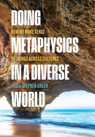 Doing Metaphysics in a Diverse World: How We Make Sense of Things Across Cultures - Stephen Green [KSIĄŻKA]