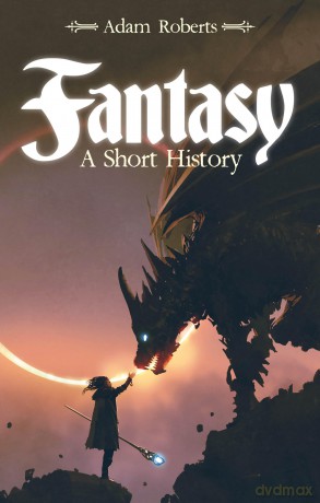 Fantasy: A Short History - Adam Roberts [KSIĄŻKA]