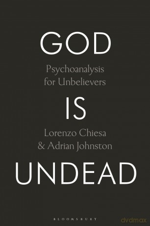 God Is Undead: Psychoanalysis for Unbelievers - Adrian Johnston [KSIĄŻKA]