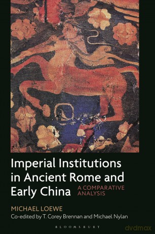 Imperial Institutions in Ancient Rome and Early China: A Comparative Analysis - Michael Loewe [KSIĄŻKA]