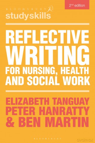 Reflective Writing for Nursing, Health and Social Work (Bloomsbury Study Skills) - Elizabeth Tanguay [KSIĄŻKA]