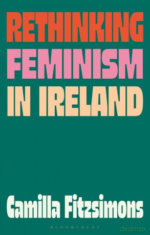 Rethinking Feminism in Ireland - Camilla Fitzsimons [KSIĄŻKA]