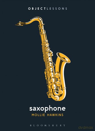 Saxophone (Object Lessons) - Mollie Hawkins [KSIĄŻKA]