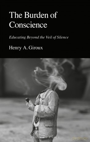 The Burden of Conscience: Educating Beyond the Veil of Silence - Henry A. Giroux [KSIĄŻKA]