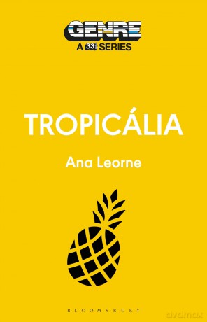 Tropicália (Genre: A 33 1/3 Series) - Ana Leorne [KSIĄŻKA]