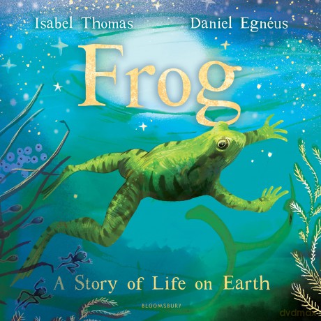 Frog: A Story of Life on Earth - Isabel Thomas [KSIĄŻKA]