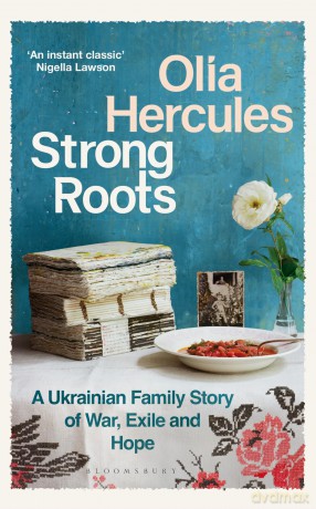 Strong Roots: A Ukrainian Family Story of War, Exile and Hope - Olia Hercules [KSIĄŻKA]