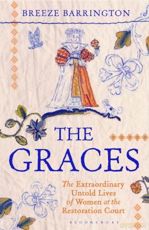 The Graces: The Extraordinary Untold Lives of Women at the Restoration Court - Breeze Barrington [KSIĄŻKA]