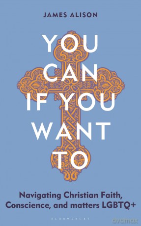 You Can, If You Want To: Navigating Christian Faith, Conscience, and matters LGBTQ+ - James Alison [KSIĄŻKA]