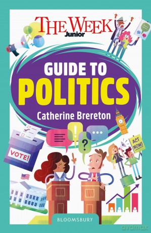 The Week Junior Guide to Politics: Making sense of governments, elections and how decisions are made - Catherine Brereton [KSIĄŻKA]