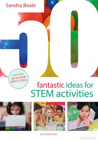 50 Fantastic Ideas for STEM Activities - Sandra Beale [KSIĄŻKA]
