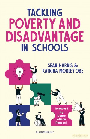 Tackling Poverty and Disadvantage in Schools: Understand more deeply and better address inequalities in your school - Sean Harris [KSIĄŻKA]