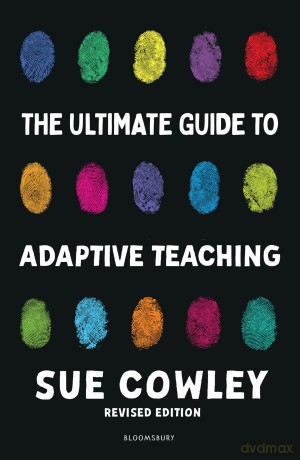 The Ultimate Guide to Adaptive Teaching: Confidently meeting the needs of every learner - Sue Cowley [KSIĄŻKA]