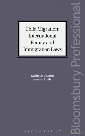 Child Migration: Family and Immigration Laws: International Family and Immigration Laws (Bloomsbury Family Law) - Kathryn Cronin [KSIĄŻKA]