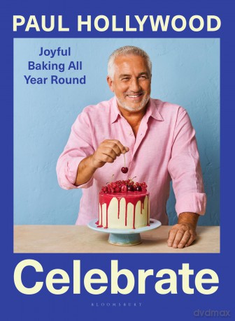 Celebrate: Joyful Baking All Year Round - Paul Hollywood [KSIĄŻKA]
