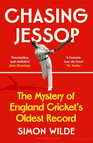 Chasing Jessop: The Mystery of England Cricket's Oldest Record - Simon Wilde [KSIĄŻKA]