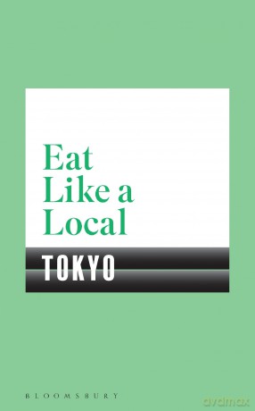 Eat Like a Local TOKYO - Bloomsbury [KSIĄŻKA]