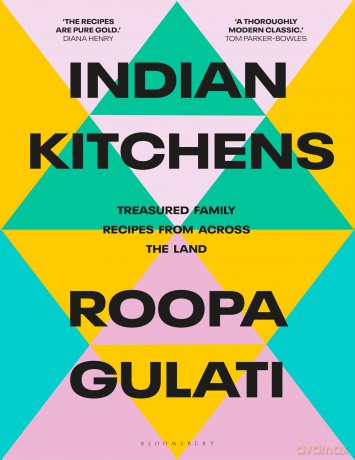 Indian Kitchens: Treasured family recipes from across the land - Roopa Gulati [KSIĄŻKA]