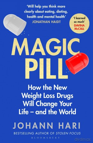 Magic Pill: How the New Weight Loss Drugs Will Change Your Life - and the World - Johann Hari [KSIĄŻKA]