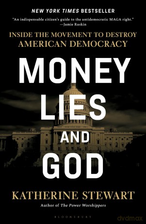 Money, Lies, and God: Inside the Movement to Destroy American Democracy - Katherine Stewart [KSIĄŻKA]