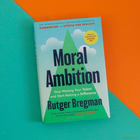 Moral Ambition: Stop Wasting Your Talent and Start Making a Difference - Rutger Bregman [KSIĄŻKA]
