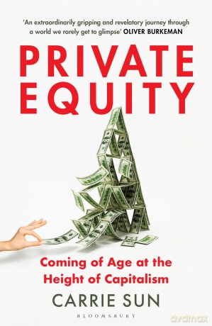 Private Equity: Coming of Age at the Height of Capitalism - Carrie Sun [KSIĄŻKA]