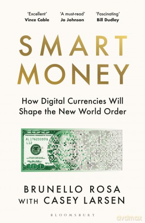 Smart Money: How Digital Currencies Will Shape the New World Order - Brunello Rosa [KSIĄŻKA]