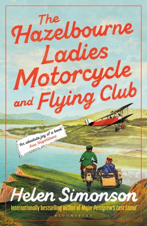 The Hazelbourne Ladies Motorcycle and Flying Club: the captivating new novel from the bestselling author of Major Pettigrew's Last Stand - Helen Simonson [KSIĄŻKA]