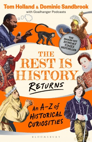 The Rest is History Returns: An A-Z of Historical Curiosities - Tom Holland [KSIĄŻKA]