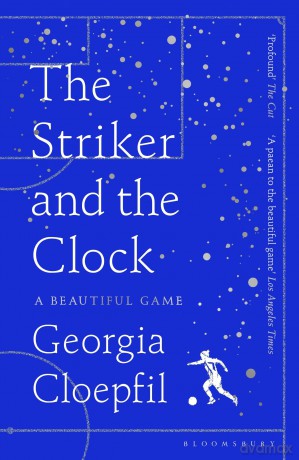 The Striker and the Clock: A beautiful Game - Georgia Cloepfil [KSIĄŻKA]